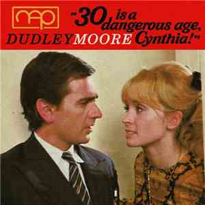 Dudley Moore - 30 Is A Dangerous Age, Cynthia! (Original Soundtrack) album