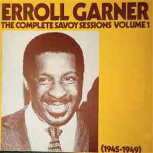 Erroll Garner - The Complete Savoy Sessions Volume 1 (1945-1949) album