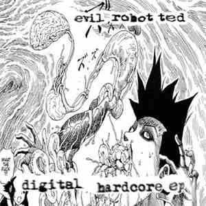 Evil Robot Ted - Digital Hardcore EP album