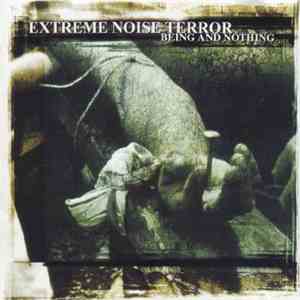 Extreme Noise Terror - Being And Nothing album