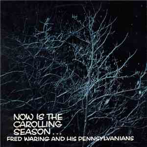 Fred Waring And His Pennsylvanians - Now Is The Carolling Season ... album
