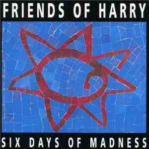 Friends Of Harry - Six Days Of Madness album