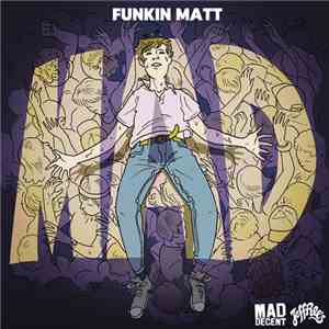 Funkin Matt - Mad album