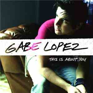 Gabe Lopez - This Is About You album