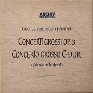 Georg Friedrich Händel - Concerti Grossi Op. 3 / Concerto Grosso C-dur (Alexanderfest) album