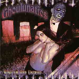 Ghoulunatics - King Of The Undead album