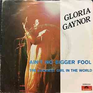 Gloria Gaynor - Ain't No Bigger Fool / The Luckiest Girl In The World album