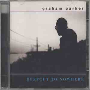 Graham Parker - Deepcut To Nowhere album