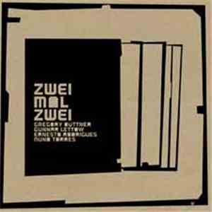 Gregory Büttner, Gunnar Lettow, Ernesto Rodrigues, Nuno Torres - Zwei Mal Zwei album