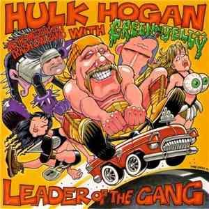 Hulk Hogan And The Wrestling Boot Trash Can Band With Green Jellÿ - Leader Of The Gang album