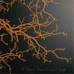 If These Trees Could Talk - If These Trees Could Talk album