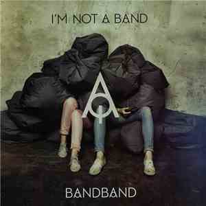 I'm Not A Band - Bandband album