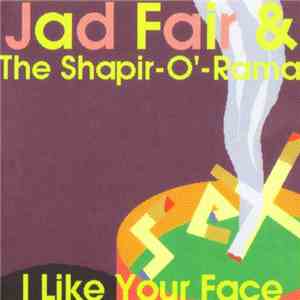 Jad Fair & The Shapir-O'-Rama - I Like Your Face album