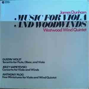 James Dunham, Westwood Wind Quintet - Gustav Holst / Jerzy Sapieyevski / Anthony Plog - Music For Viola And Woodwinds album