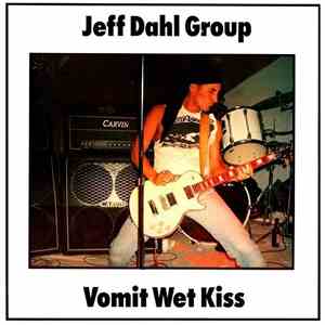 Jeff Dahl Group - Vomit Wet Kiss album