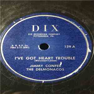 Jimmy Confer & The Delmonacos - I've Got Heart Trouble / My Mae album