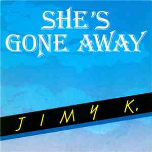 Jimy K. - She's Gone Away album