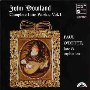 John Dowland, Paul O'Dette - Complete Lute Works, Vol. 1 album