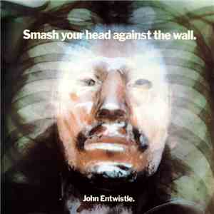John Entwistle - Smash Your Head Against The Wall album