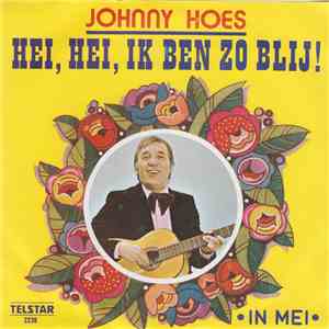 Johnny Hoes - Hei, Hei, Ik Ben Zo Blij ! album