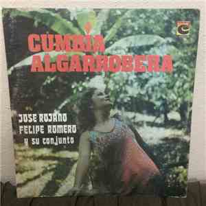 Jose Rojano / Felipe Romero Y Su Conjunto - Cumbia Algarrobera album