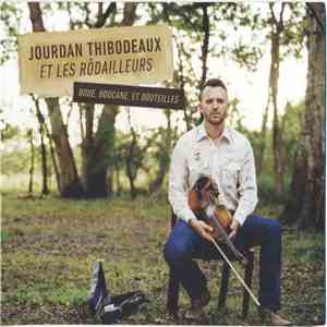 Jourdan Thibodeaux Et Les Rôdailleurs - Boue, Boucane, Et Bouteilles album