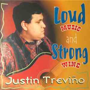 Justin Trevino - Loud Music And Strong Wine album