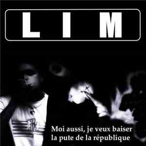 LIM  - Moi Aussi, Je Veux Baiser La Pute De La République album