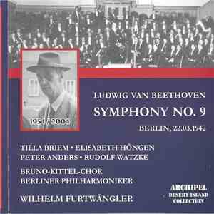 Ludwig van Beethoven ‒ Tilla Briem, Elisabeth Höngen, Peter Anders , Rudolf Watzke, Bruno-Kittel-Chor, Berliner Philharmoniker, Wilhelm Furtwängler - Symphony No. 9 (Berlin, 22.03.1942) album