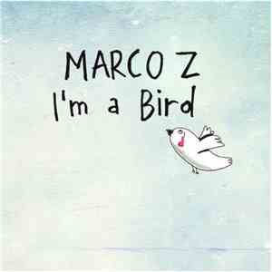 Marco Z - I'm A Bird album