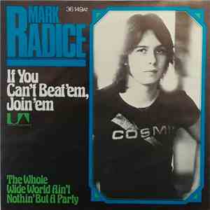 Mark Radice - If You Can't Beat 'Em, Join 'Em / The Whole Wide World Ain't Nothin' But A Party album