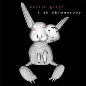 Martin Grech - I Am Chromosome album