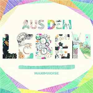 Maximnoise - Aus dem Leben album