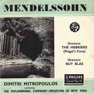 Mendelssohn, Dimitri Mitropoulos Conducting The Philharmonic Symphony-Orchestra Of New York - Overture: The Hebrides (Fingal's Cave) / Overture: Ruy Blas album