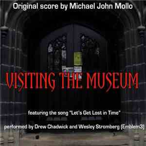 Michael John Mollo, Drew Chadwick & Wesley Stromberg - Visiting The Museum (Original Score) album