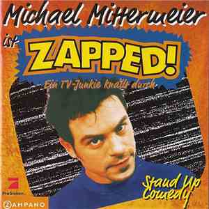Michael Mittermeier - Michael Mittermeier Ist Zapped! - Ein TV-Junkie Knallt Durch album