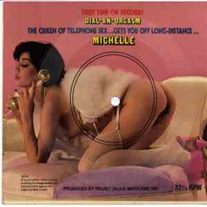 Michelle  - Dial-An-Orgasm The Queen Of Telephone Sex...Gets You Off Long-Distance ... album