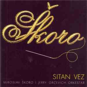 Miroslav Škoro I Jerry Grcevich Orkestar - Sitan Vez album