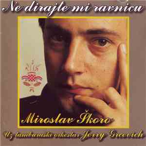 Miroslav Škoro Uz Tamburaški Orkestar Jerry Grcevich - Ne Dirajte Mi Ravnicu album