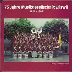 Musikgesellschaft Eriswil - 75 Jahre Musikgesellschaft Eriswil 1907 - 1982 album