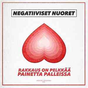Negatiiviset Nuoret - Rakkaus On Pelkkää Painetta Palleissa album