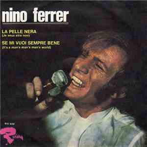 Nino Ferrer - La Pelle Nera (Je Veux Etre Noir) / Se Mi Vuoi Sempre Bene (It's A Man's Man's Man's World) album