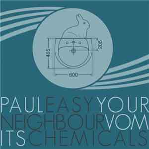 Paul Easy - Your Neighbour Vomits Chemicals album