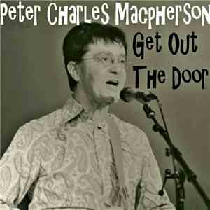 Peter Charles Macpherson - Get Out The Door / Gone album