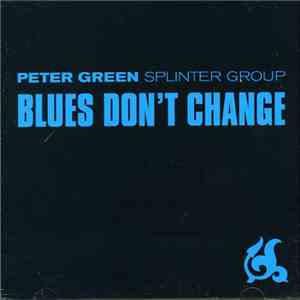 Peter Green Splinter Group - Blues Don't Change album
