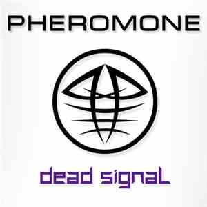 Pheromone - Dead Signal album