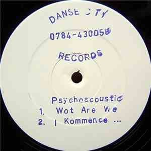 Psychoacoustic  - Wot Are We / I Kommence ... album