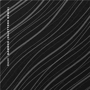 Raiki - Bamboo (99LETTERS Remix) album