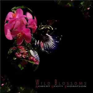 Robert Scott Thompson - Wild Blossoms album