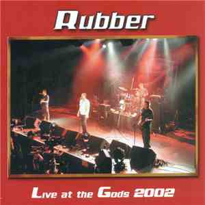 Rubber  - Live At The Gods 2002 album